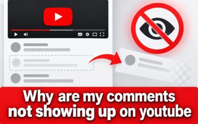 Why Are My Comments Not Showing Up on YouTube?